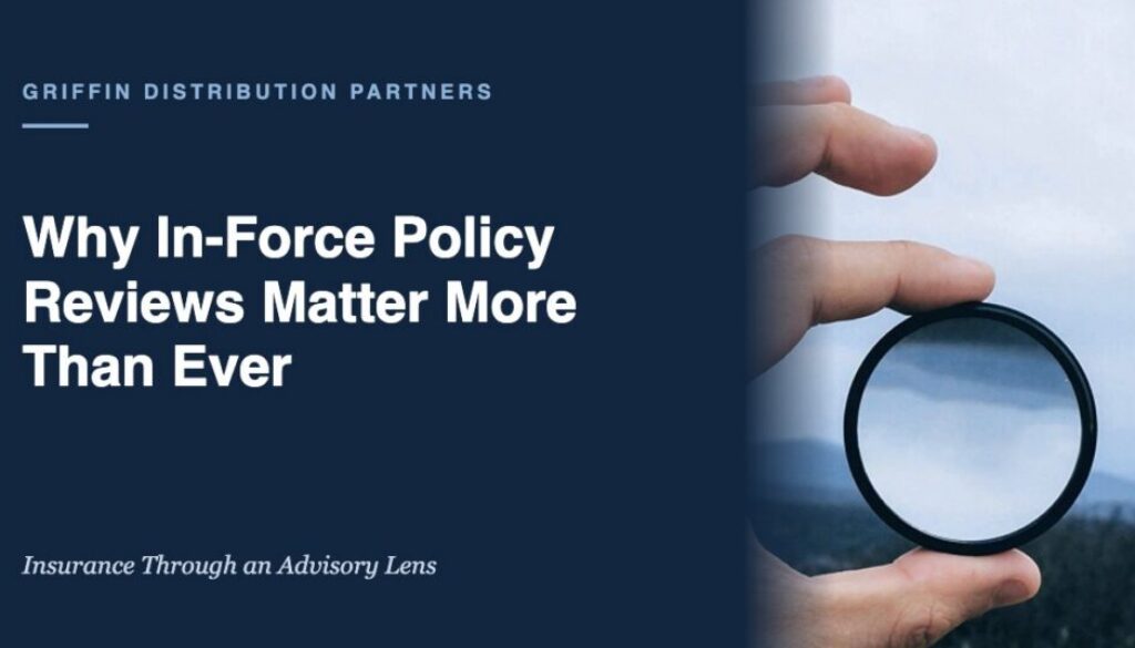 Why In-Force Policy Reviews Matter More Than Ever | Griffin Distribution Partners