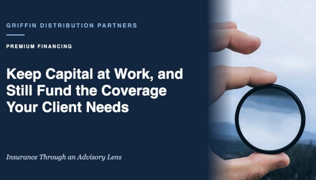 Keep Capital at Work, and Still Fund the Coverage Your Client Needs | Griffin Distribution Partners